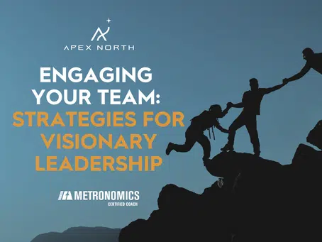 Engaging Your Team: Strategies for Visionary Leadership