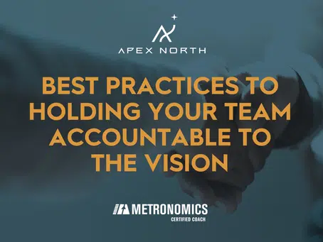 Holding Your Team Accountable to the Vision: Best Practices